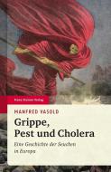Grippe, Pest und Cholera di Manfred Vasold edito da Steiner Franz Verlag