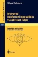 Improved Bonferroni Inequalities via Abstract Tubes di Klaus Dohmen edito da Springer Berlin Heidelberg