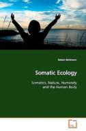 Somatic Ecology di Robert Bettmann edito da VDM Verlag