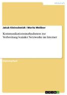 Kommunikationsmaßnahmen zur Verbreitung Sozialer Netzwerke im Internet di Jakub Kleinschmidt, Moritz Meißner edito da GRIN Verlag