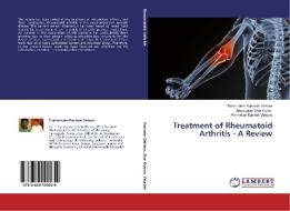 Treatment of Rheumatoid Arthritis - A Review di Theivendren Panneer Selvam, Arumugam Siva Kumar, Parmekar Rachita Vinayak edito da LAP Lambert Academic Publishing