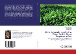 Gene Networks Involved In Water Deficit Stress  Response In Tea di Sushmita Gupta, Raju Bharalee, Sudripta Das edito da LAP Lambert Academic Publishing