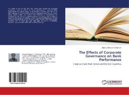 The Effects of Corporate Governance on Bank Performance di Ahmed Mohsen Al-Baidhani edito da LAP Lambert Academic Publishing