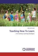 Teaching How To Learn di Betty McDonald edito da LAP Lambert Academic Publishing