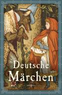 Deutsche Märchen di Jacob und Wilhelm Grimm, Ludwig Bechstein, Ludwig Tieck, Wilhelm Hauff edito da Anaconda Verlag