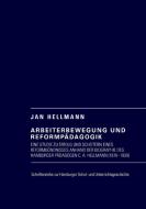 Arbeiterbewegung und Reformpädagogik di Jan Hellmann edito da Books on Demand
