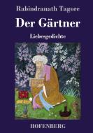 Der Gärtner di Rabindranath Tagore edito da Hofenberg