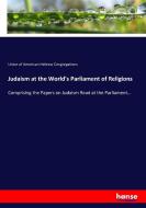 Judaism at the World's Parliament of Religions di Union of American Hebrew Congregations edito da hansebooks