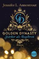 Golden Dynasty - Stärker als Begehren di Jennifer L. Armentrout edito da Mira Taschenbuch Verlag
