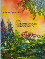 Der geheimnisvolle Himbeerwald di Susanne Gottschalk edito da Books on Demand