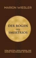 Der Bogen des Smertrios di Marion Wiesler edito da Books on Demand