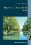 Abenteuer auf dem Canal du Midi di Michael Reymann edito da Books on Demand