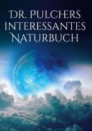 Dr. Pulchers interessantes Naturbuch di Ralf-Alexander Schön edito da Books on Demand