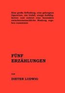 Fünf Erzählungen di Dieter Ludwig edito da Books on Demand