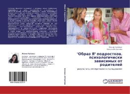 Obraz Ya Podrostkov, Psikhologicheski Zavisimykh Ot Roditeley di Kupovykh Zhanna edito da Lap Lambert Academic Publishing