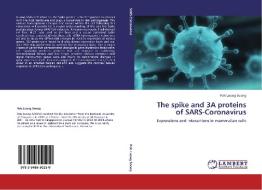 The spike and 3A proteins of SARS-Coronavirus di Poh Loong Soong edito da LAP Lambert Academic Publishing
