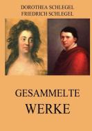 Gesammelte Werke di Dorothea Schlegel, Friedrich Schlegel edito da Jazzybee Verlag