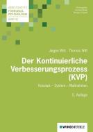 Der Kontinuierliche Verbesserungsprozess (KVP) di Jürgen Witt, Thomas Witt edito da Windmühle Verlag