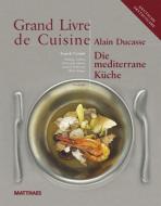 Grand Livre de Cuisine - Die Mediterrane Küche di Alain Ducasse edito da Matthaes Verlag