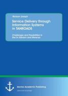 Service Delivery through Information Systems in TANROADS: Challenges and Possibilities in Dar Es Salaam and Mwanza di Rickson Joseph edito da Anchor Academic Publishing