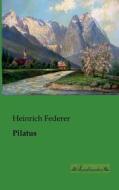 Pilatus di Heinrich Federer edito da Leseklassiker