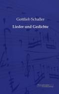Lieder und Gedichte di Gottlieb Schaller edito da Europäischer Musikverlag