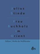 Frau Buchholz im Orient di Julius Stinde edito da Gröls Verlag