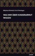 Was wir über Kinderarmut wissen di Nikolaus Dimmel, Erich Fenninger edito da Loecker Erhard Verlag