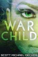 War Child di Scott Michael Decker edito da Next Chapter