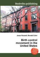 Birth Control Movement In The United States di Jesse Russell, Ronald Cohn edito da Book On Demand Ltd.