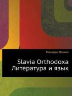 Slavia Orthodoxa. Literatura I Yazyk di Rikkardo Pikkio edito da Book On Demand Ltd.