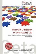 Re Brian D Pierson (Contractors) Ltd edito da Betascript Publishing