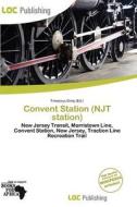 Convent Station (njt Station) edito da Loc Publishing