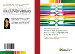 Inclusão nas organizações: Avaliação de um programa para deficientes di Rebeca Fialho Maniezzo da Silva edito da Novas Edições Acadêmicas
