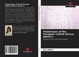 PROTEINASES OF THE EUROPEAN CATFISH SILU di NINA ULITINA edito da LIGHTNING SOURCE UK LTD