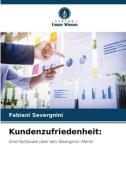 Kundenzufriedenheit: di Fabiani Severgnini edito da Verlag Unser Wissen