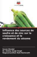 Influence des sources de soufre et de zinc sur la croissance et le rendement du sésame di Sovan Mondal, Shikha Singh Singh, Nagasaivardhan Naik Ramavath edito da Editions Notre Savoir