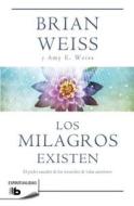 Los Milagros Existen / Miracles Happen di Brian Weiss, Amy E. Weiss edito da B de Bolsillo