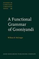 A Functional Grammar Of Gooniyandi di William B. McGregor edito da John Benjamins Publishing Co