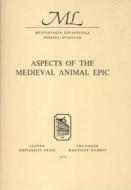 Aspects of the Medieval Animal Epic: Proceedings of the International Conference, Leuven, May 15-17, 1972 edito da LEUVEN UNIV PR