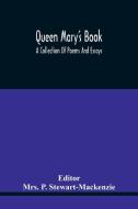 Queen Mary'S Book; A Collection Of Poems And Essays edito da Alpha Editions