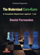 The Modernized Caro-Kann: A Complete Repertoire Against 1.E4 di Daniel Fernandez edito da THINKERS PUB