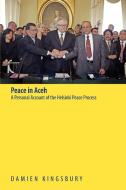 Peace in Aceh di Damien Kingsbury edito da Equinox Publishing