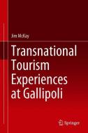 Transnational Tourism Experiences at Gallipoli di Jim McKay edito da Springer Singapore