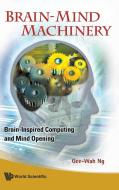 BRAIN-MIND MACHINERY di Gee-Wah Ng edito da World Scientific Publishing Company