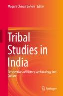 Tribal Studies in India: Perspectives of History, Archaeology and Culture di Maguni Charan Behera edito da SPRINGER NATURE