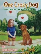 One Crazy Dog ( THE TALE OF THE MISSING SOCK ) di Emily Davis edito da Blueberry Illustrations