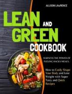 Lean And Green Cookbook di Allison Lawrence edito da Independently Published