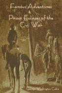 Famous Adventures and Prison Escapes of the Civil War edito da IndoEuropeanPublishing.com