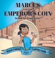 Marcus and the Emperor's Coin di Dennis Conrad edito da Elk Lake Publishing, Inc.